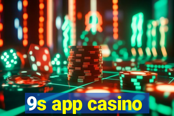 9s app casino